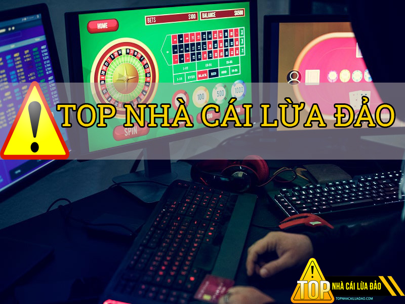 Top nhà cái lừa đảo